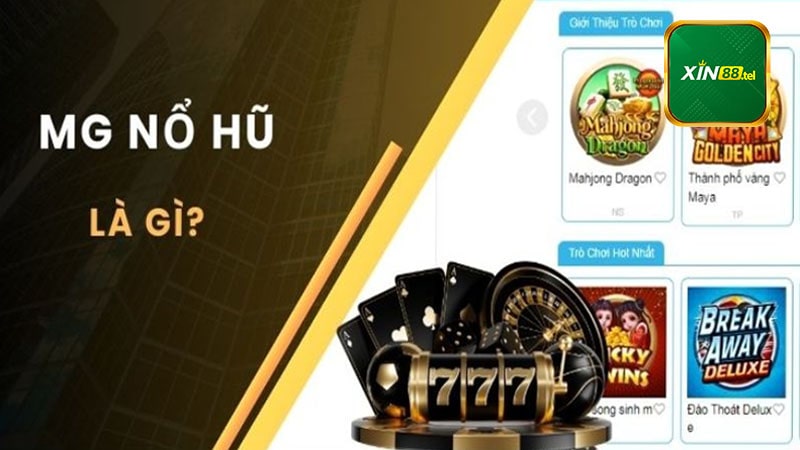 Giới thiệu sảnh game nổ hũ MG tại Xin88