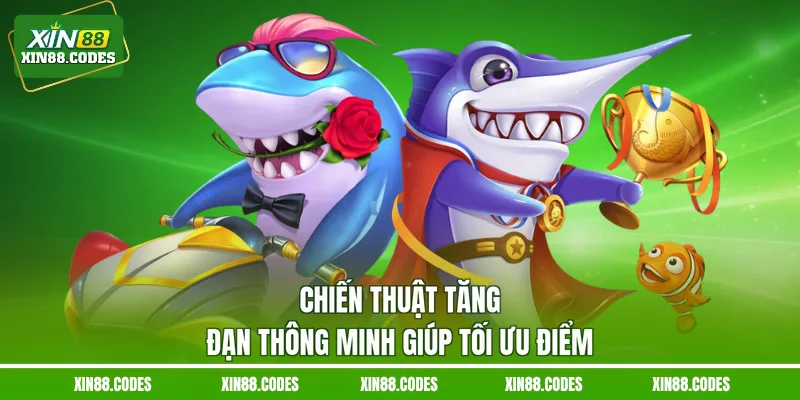 Chiến thuật tăng đạn thông minh giúp tối ưu điểm