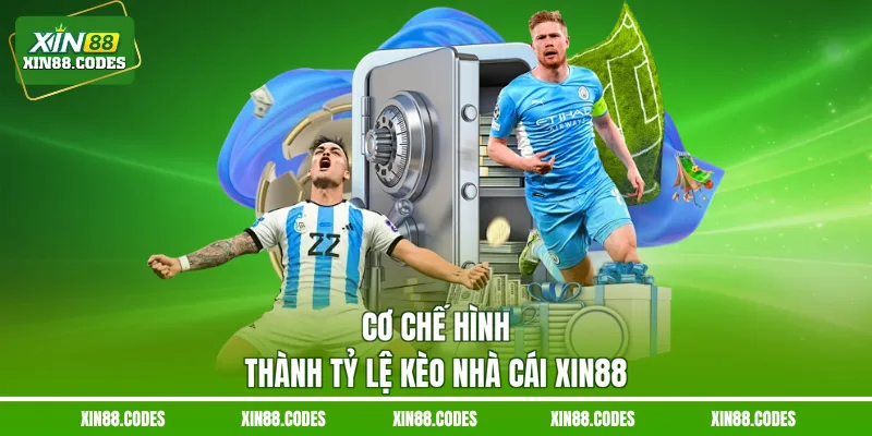 Cơ chế hình thành tỷ lệ kèo nhà cái XIN88