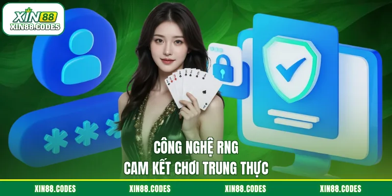 Công nghệ RNG cam kết chơi trung thực