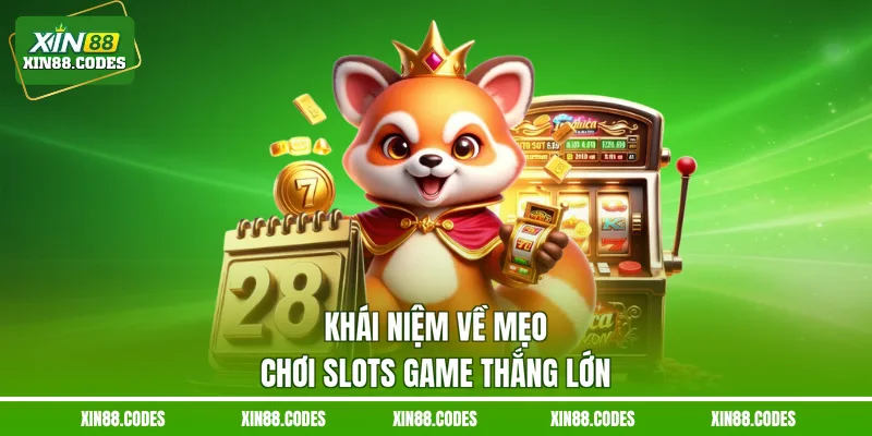 Khái niệm về mẹo chơi Slots game thắng lớn