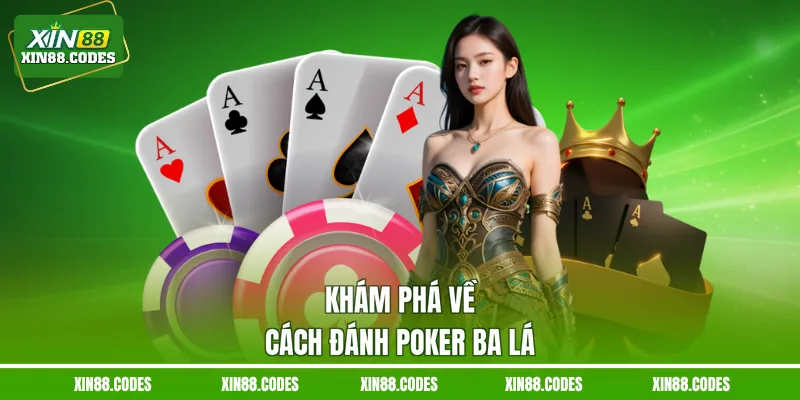 Khám phá về cách đánh poker ba lá