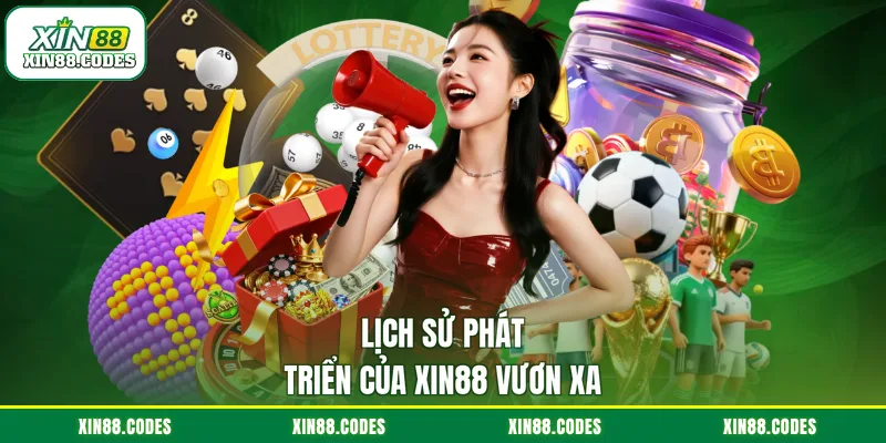 Lịch sử phát triển của XIN88 vươn xa