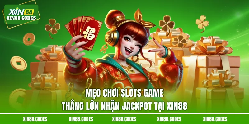 Mẹo chơi Slots game thắng lớn