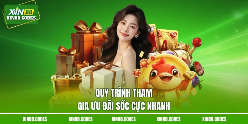 Quy trình tham gia ưu đãi sốc cực nhanh