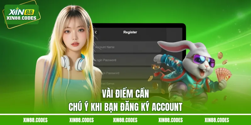 Vài điểm cần chú ý khi bạn đăng ký account