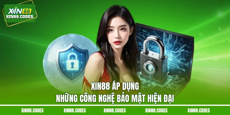 XIN88 áp dụng những công nghệ bảo mật hiện đại